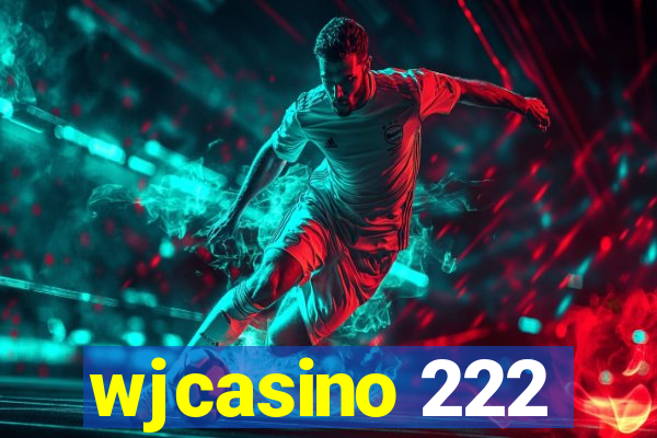 wjcasino 222